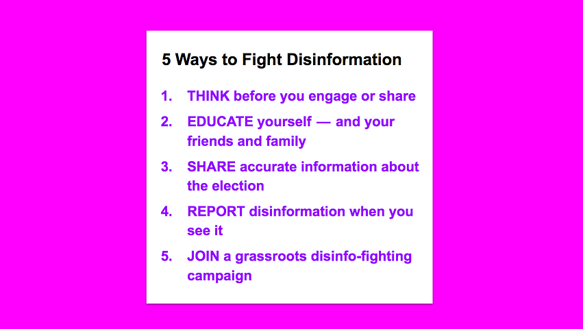 5 Ways to Fight Disinformation, including “Think before you engage or share”, “Educate yourself”. See below for the full list