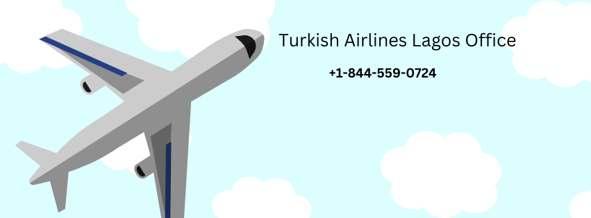 Turkish Airlines Lagos Office:+1–844–559–0724