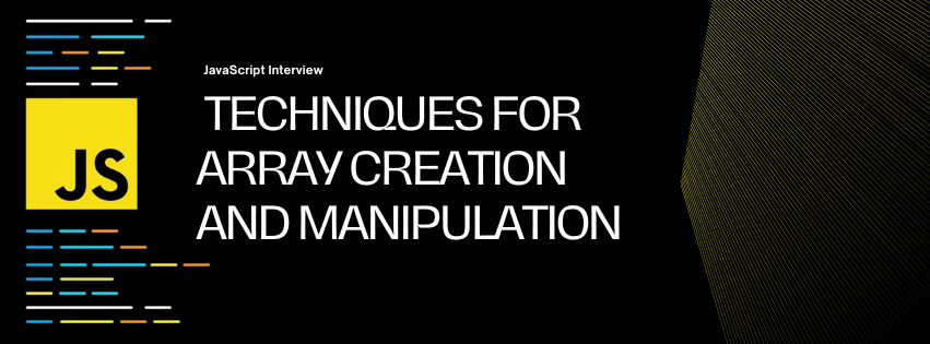 Mastering JavaScript Arrays: Essential Techniques for Array Creation and Manipulation
