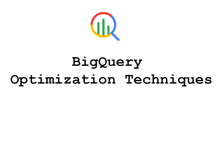 BigQuery Optimization Techniques