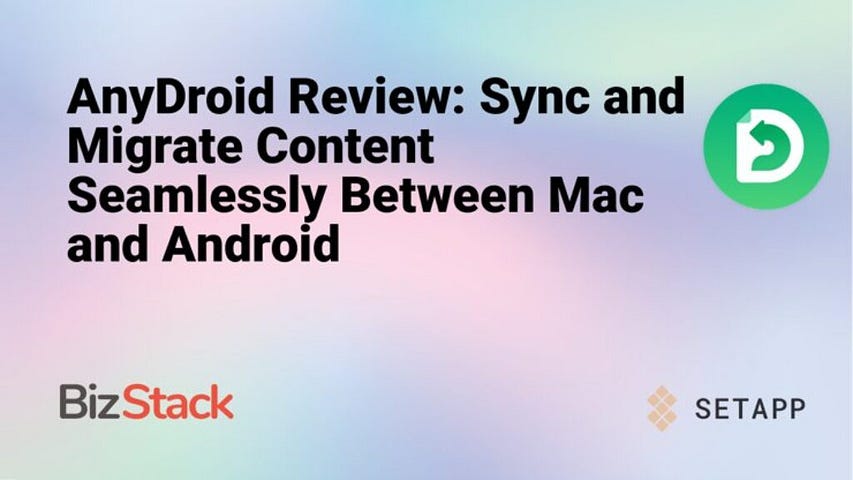 AnyDroid Review: Sync and Migrate Content Seamlessly Between Mac and Android