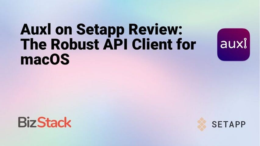 Auxl on Setapp Review: The Robust API Client for macOS