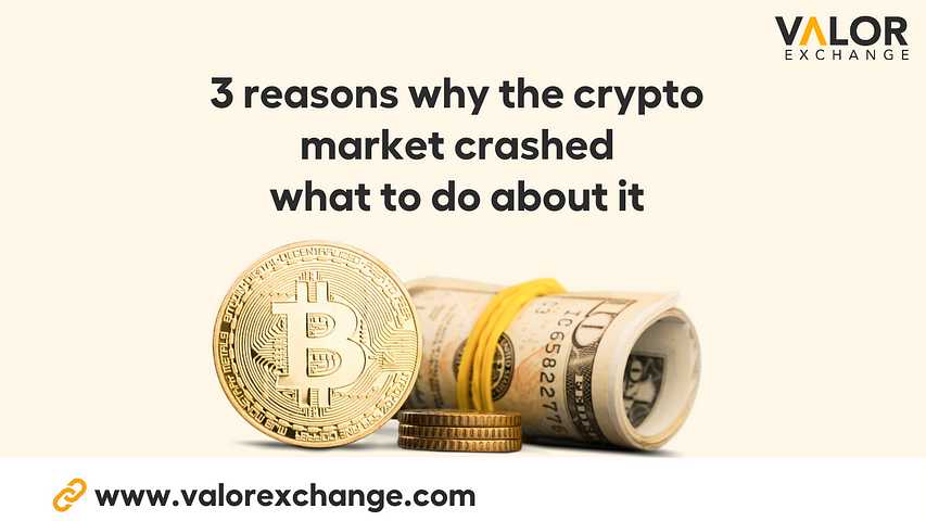 3 reasons why the crypto market crashed and what to do about it by ValorExchange.