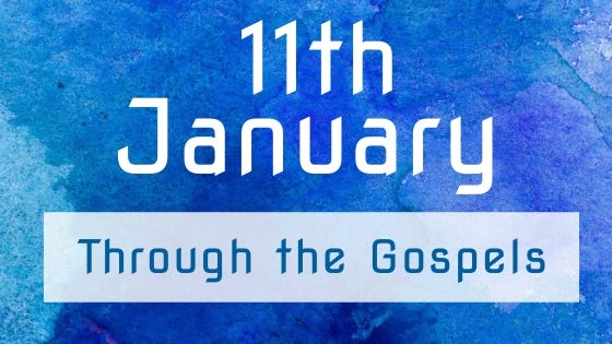 11th January — A year in the gospels