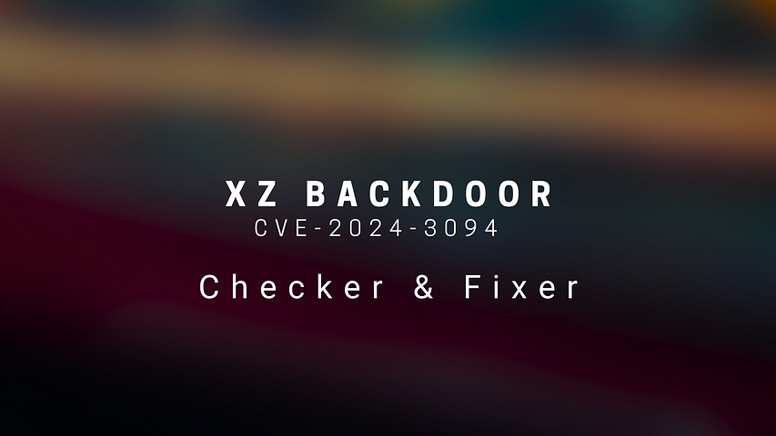 https://github.com/alokemajumder/CVE-2024-3094-Vulnerability-Checker-Fixer
