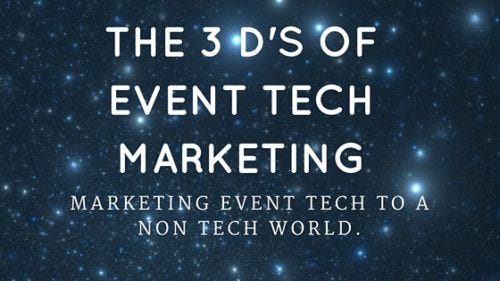 the 3 d's of event tech marketing