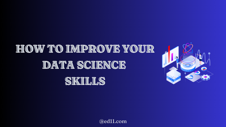 How to Improve Your Data Science Skills-Ed11
