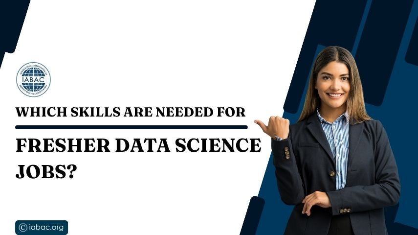 Which Skills Are Needed for Fresher Data Science Jobs-IABAC