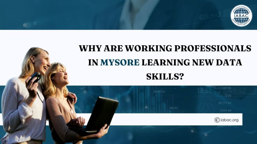 Why Are Working Professionals in Mysore Learning New Data Skills?-IABAC