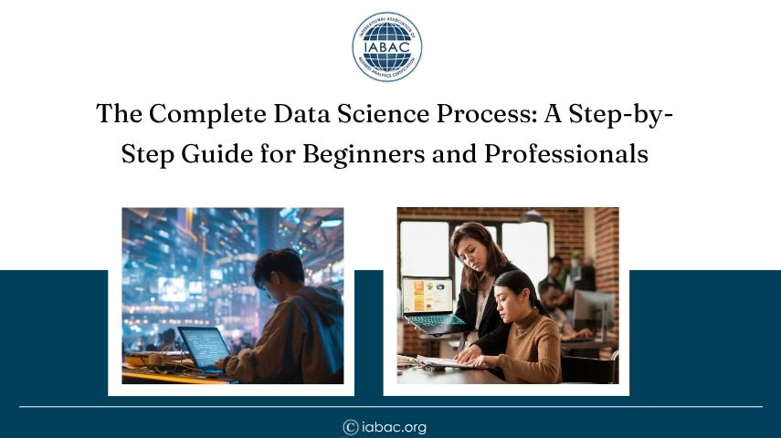 The Complete Data Science Process: A Step-by-Step Guide for Beginners and Professionals-IABAC