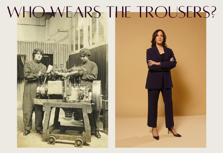 Two side-by-side photographs captioned Who Wears the Trousers. On the left is a sepia photograph of two British First World War Workers at work. On the right is Kamala Harris standing tall, donning high heels and a black business suit against a light orange background.