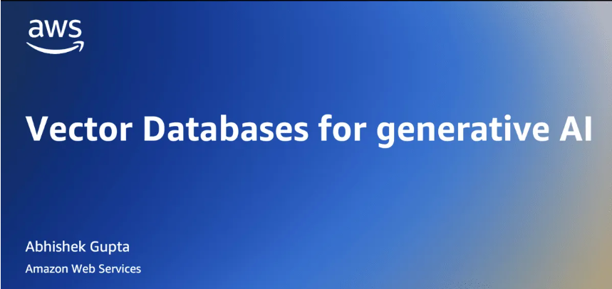 Vector Databases for generative AI applications