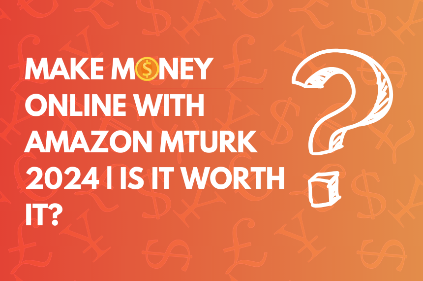 Make Money Online From Home Amazon MTurk 2024