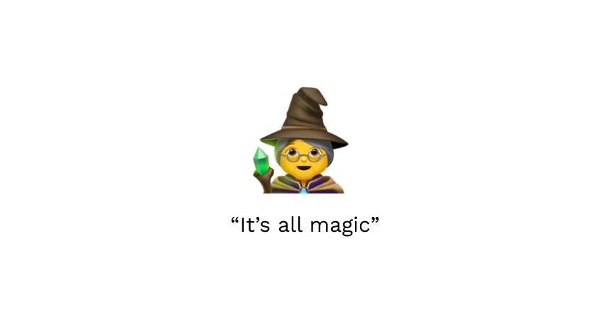 “It’s all magic”