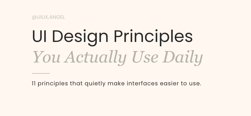 UI Design Principles You Actually Use Daily