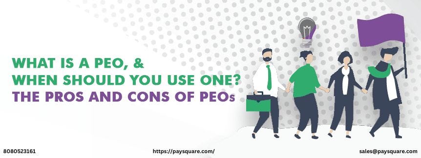 https://paysquare.com/what-is-a-peo-and-when-should-you-use-one-the-pros-and-cons-of-peos/