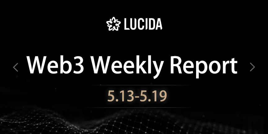 Web3 Weekly Report(5.13–5.19)