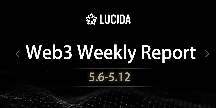 Web3 Weekly Report(5.06–5.12)