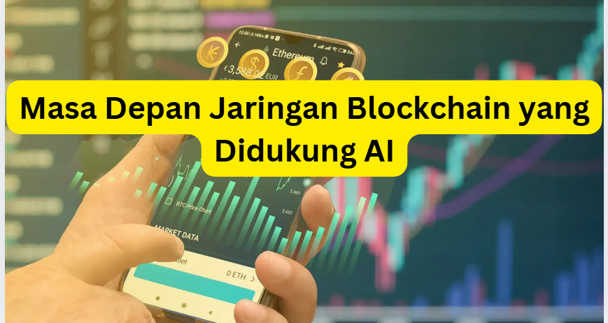 Masa Depan Jaringan Blockchain yang Didukung AI: Tiềm Năng và Thách Thức