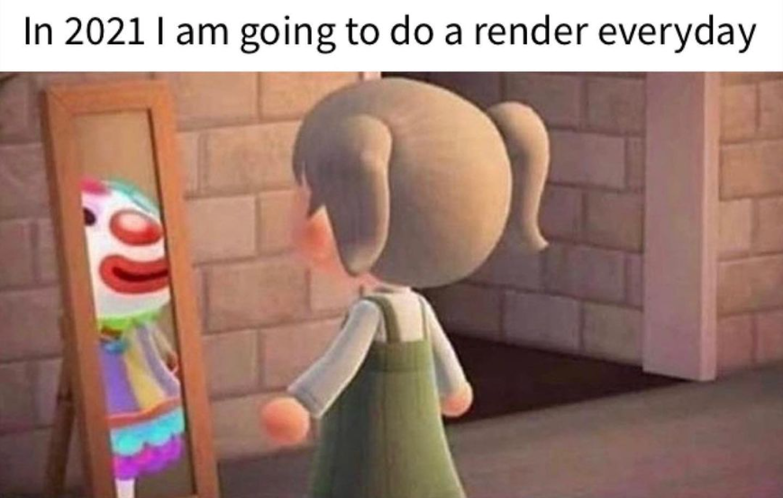 Meme that says “In 2021 I am going to do a render everyday” and shows an Animal Crossing avatar looking in the mirror to see the reflection of a clown-sheep character.
