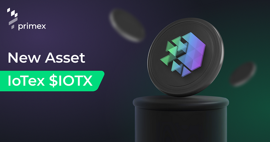 Primex додає IoTeX (IOTX) для торгівлі та кредитування з використанням кредитного плеча