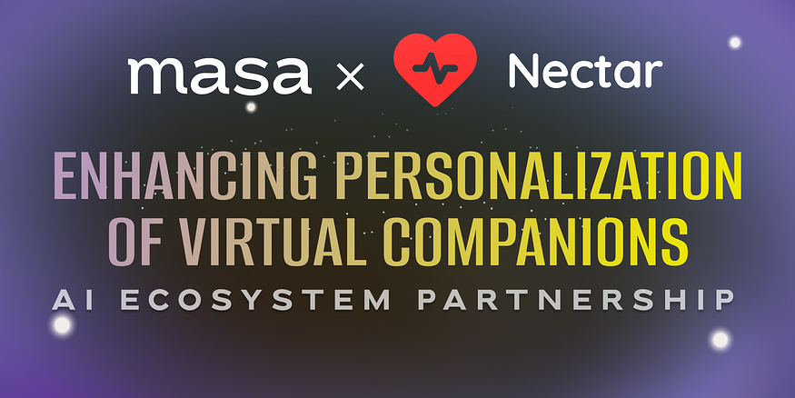 Masa and Nectar AI Announce Strategic Partnership to Enhance Personalization of Virtual Companions