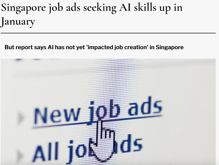 A screenshot of a news article with headline “Singapore job ads seeking AI skills up in January, but report says AI has not yet ‘impacted job creation’ in Singapore ”