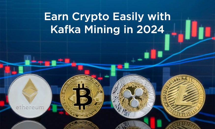 Earn Crypto Easily with Kafka Mining in 2024