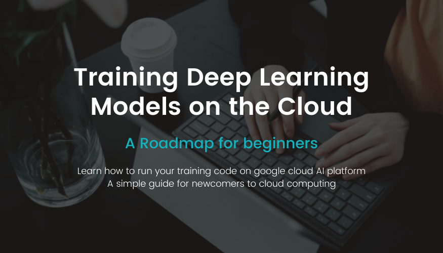 Beginners Helpful Guide to Training Deep Learning Models on the Cloud