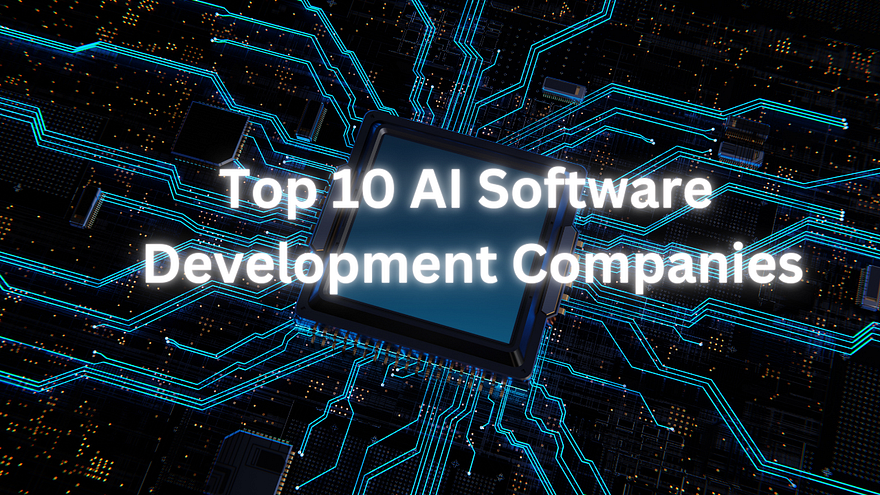 Top 10 AI Software Development Companies to Watch in 2025