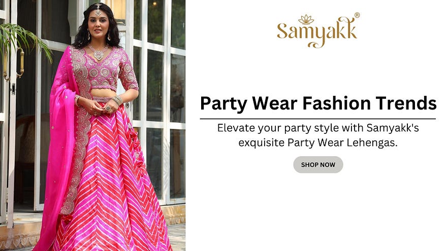 Top Trending Party Wear Lehengas By Samyakk