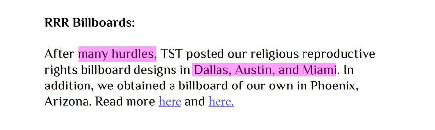 RRR Billboards: After many hurdles, TST posted our religious reproductive rights billboard designs in Dallas, Austin, and Miami. In addition, we obtained a billboard of our own in Phoenix, Arizona. Read more here and here.
