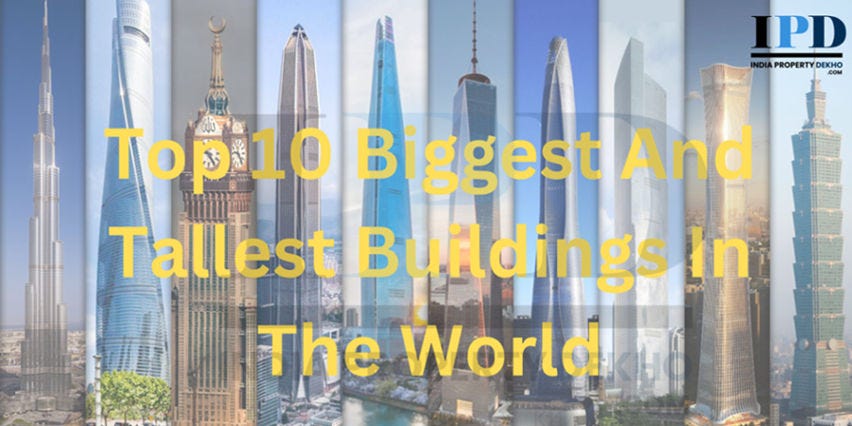 https://www.indiapropertydekho.com/blogs/top-10-biggest-and-tallest-buildings/809