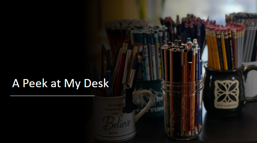 An image of pencils in several cups with the heading, “A Peek at My Desk.”