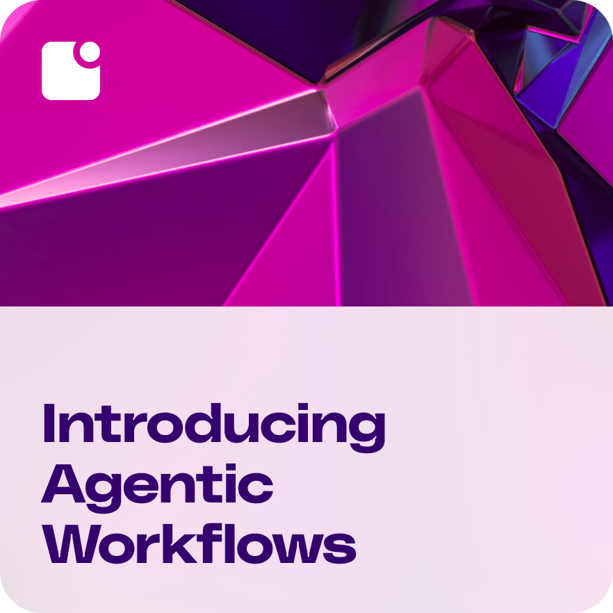 Introducing: Agentic Workflows