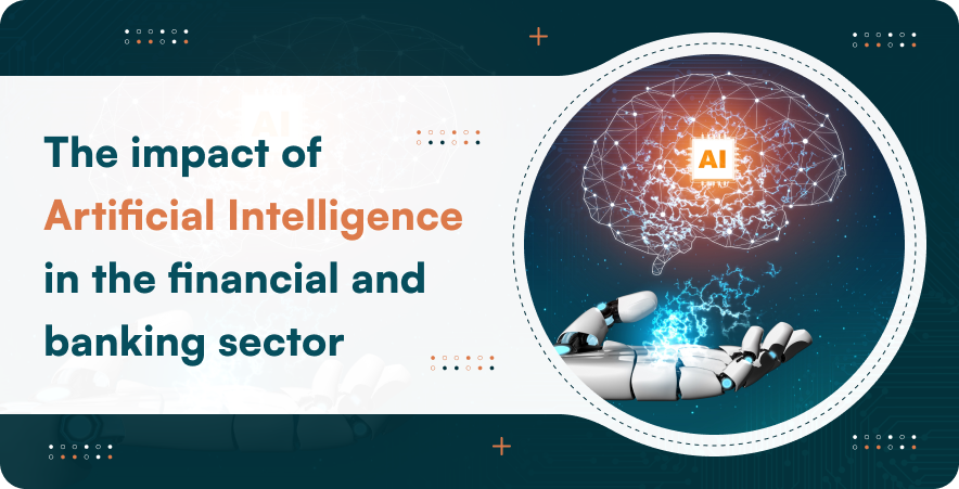 The impact of Artificial Intelligence in the financial and banking sector