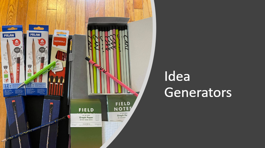 A picture of pencils and notebooks on a wooden floor entitled “Idea Generators.”