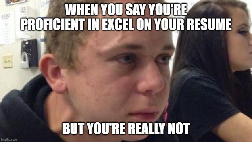 meme dengan text “when you say you’re proficient in excel on your resume but you’re really not”. mengilustrasikan mengenai pentingnya skill Excel