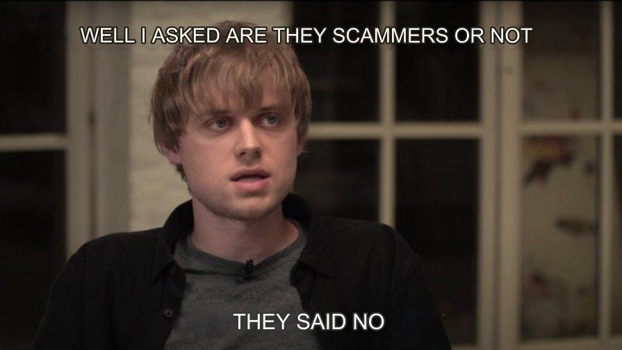 Meme: blonde guy (comic Ivan Usovich) sais ‘Well I asked are they scammers or not, they said no.’