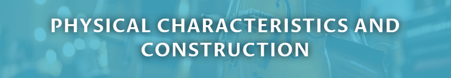 Physical Characteristics and Construction