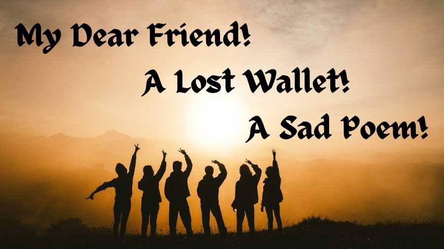 A Long Walk on a Hot Day, A Lost Wallet: Sad Poem!