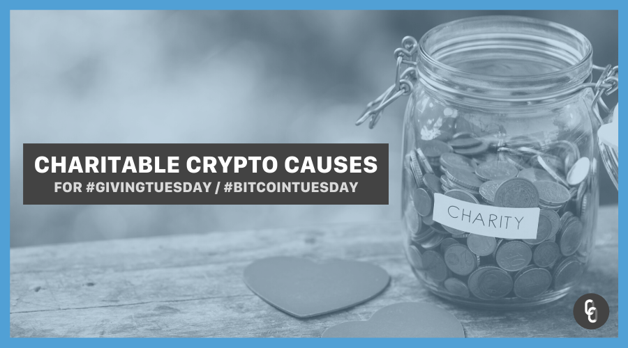 Charitable Cryptocurrency Causes For #GivingTuesday / #BitcoinTuesday.