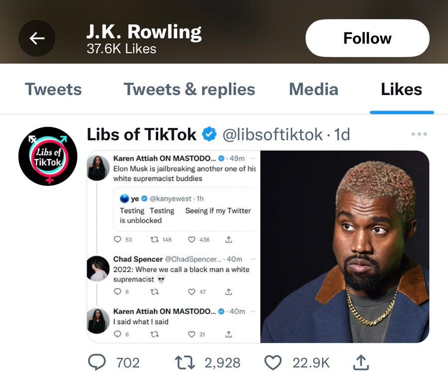 Screenshot of a Libs of TikTok tweet that JK Rowling has liked. The tweet displays a reaction shot of Ye West’s dubious expression to someone else calling him a white supremacist.