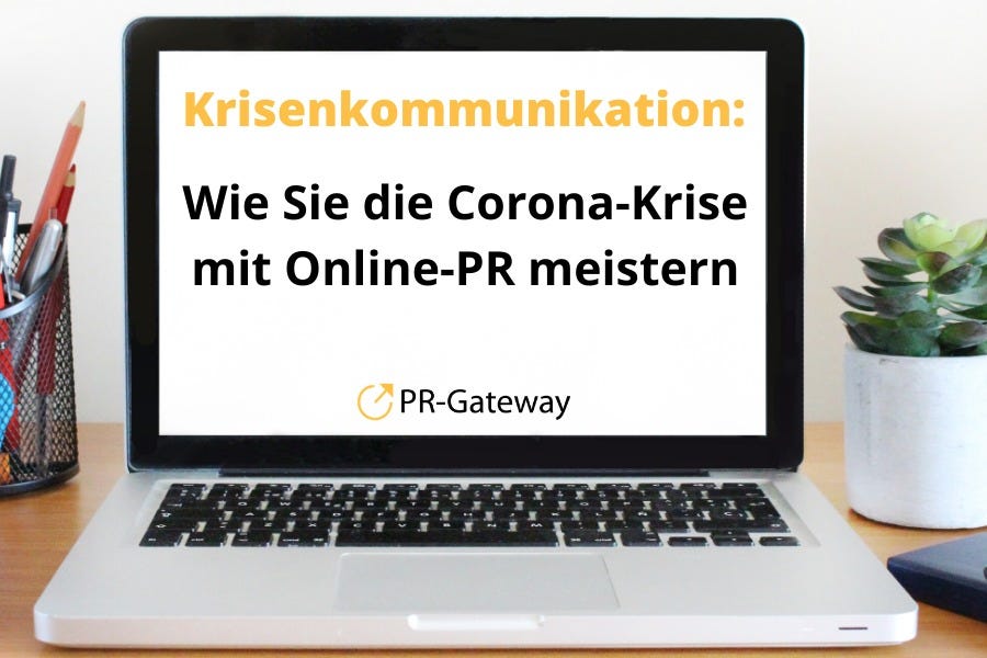 Krisenkommunikation: Wie Sie die Corona-Krise mit Online-PR meistern