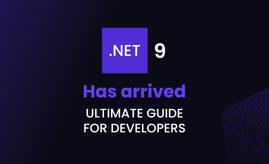 Everything New in .NET 9: The Ultimate Developer’s Guide