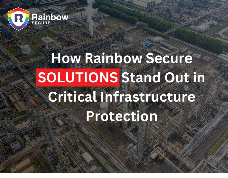 How Rainbow Secure Solutions Stand Out In Critical Infrastructure Protection