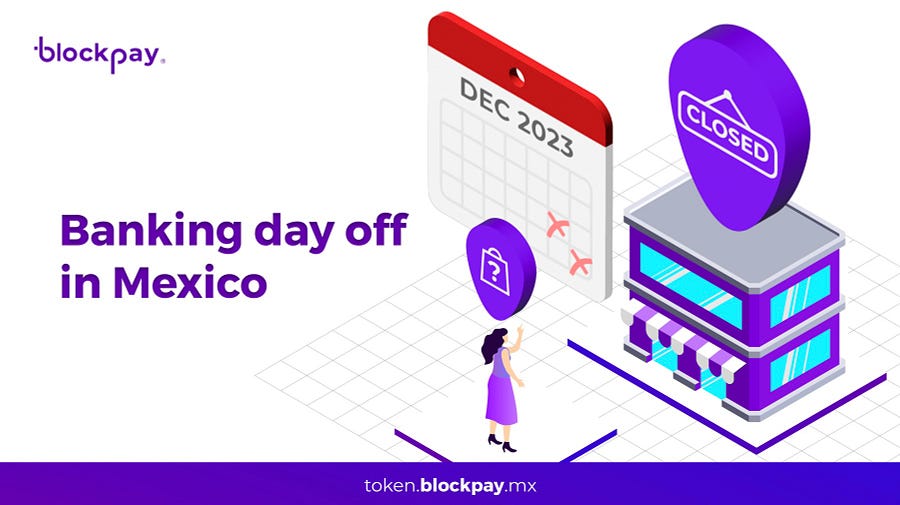Blockpay: Banking day off in Mexico