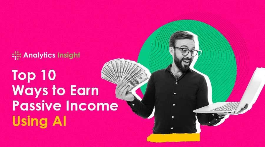 These are 10 of the most popular methods for utilizing AI to create passive income