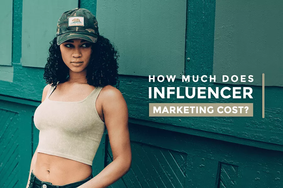 How Much Does Influencer Marketing Cost?