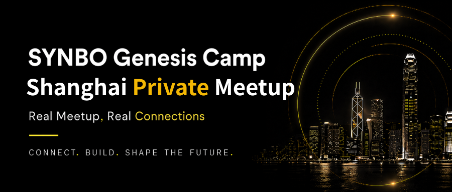 SYNBO Genesis Camp Shanghai Offline Private Meetup | Real Meetup, Real Connections